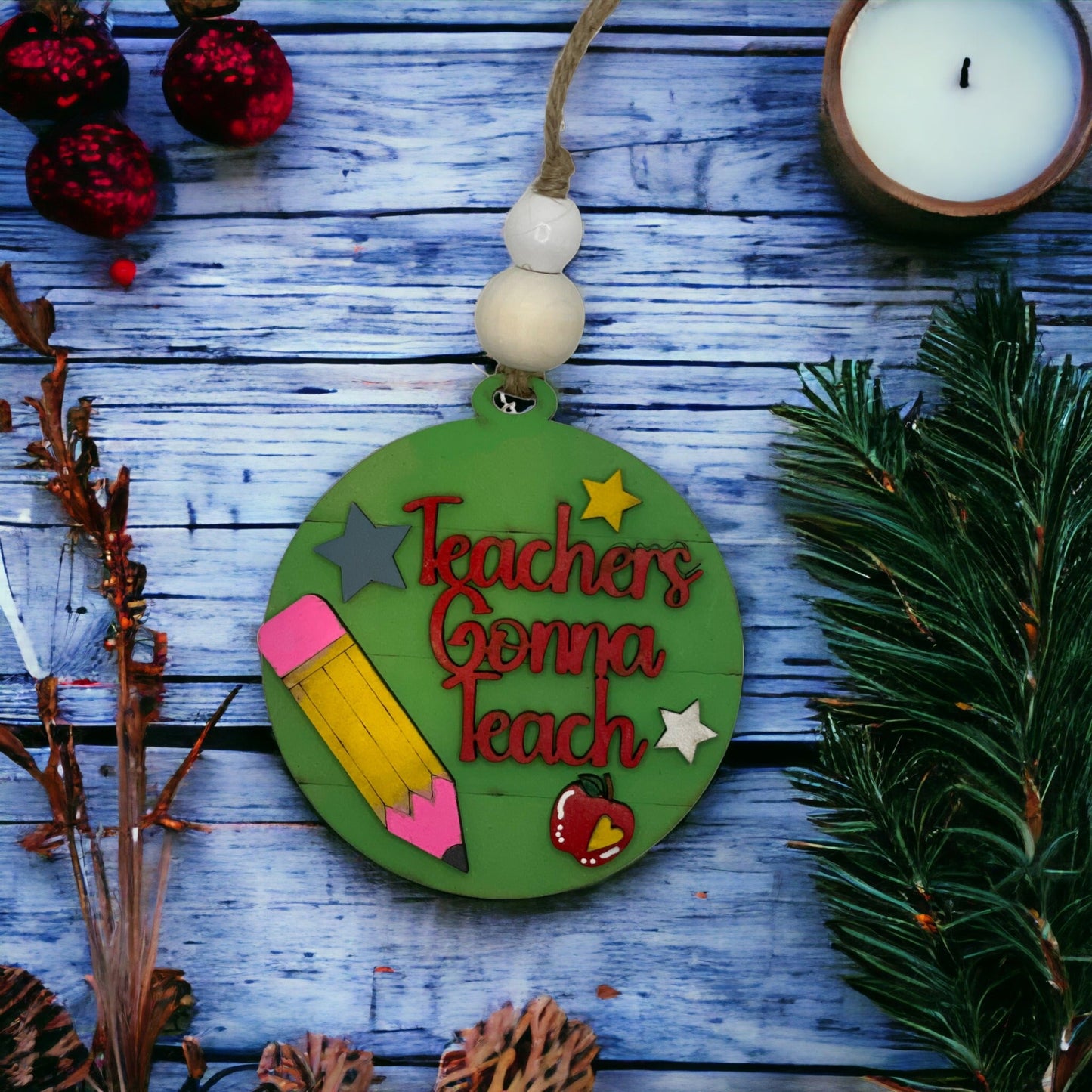 Handcrafted Christmas ornament with "Teachers Gonna Teach" design, perfect teacher gift.