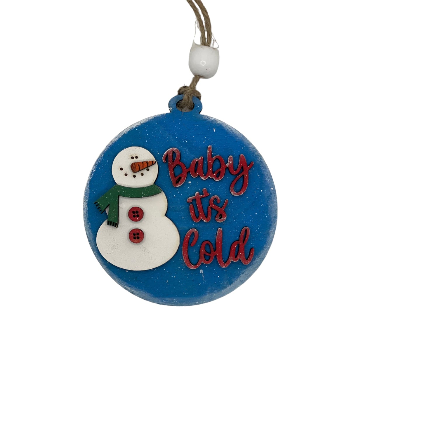 Christmas ornament featuring a snowman and "Baby It's Cold" text, handcrafted and hand-painted on quality wood.