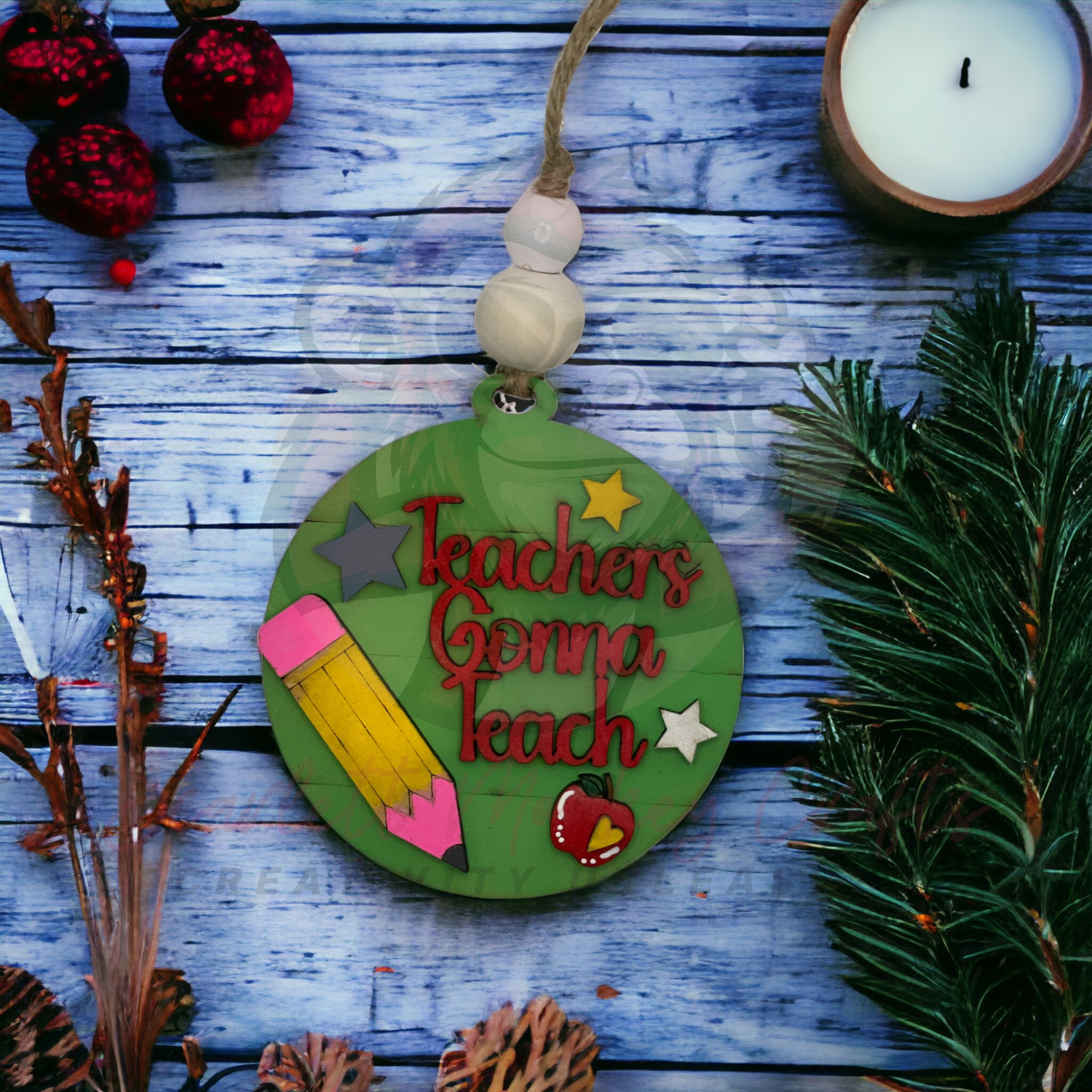 “Teachers Gonna Teach” Ornament - Painted